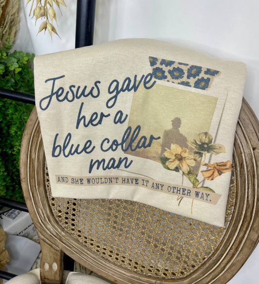 Jesus Gave Her a Blue Collar Man (T-Shirt): Jerzee Tan / SUB / XL