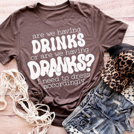 Drink Or Drank - Tee: Custom/As Shown: Heather Brown