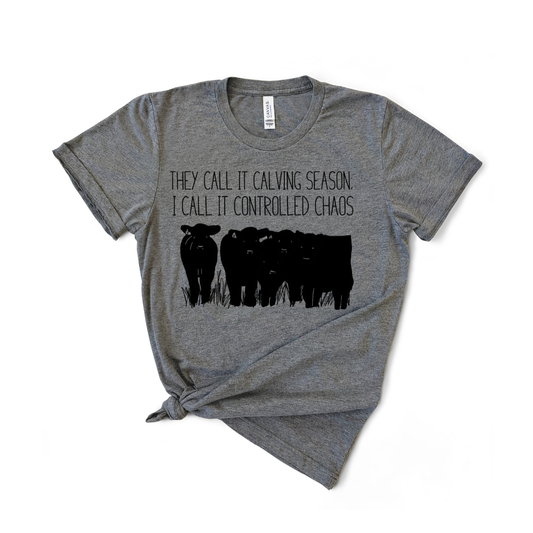 They Call it Calving Season I Call it Controlled Chaos Tee: Gray / Short Sleeve / XL